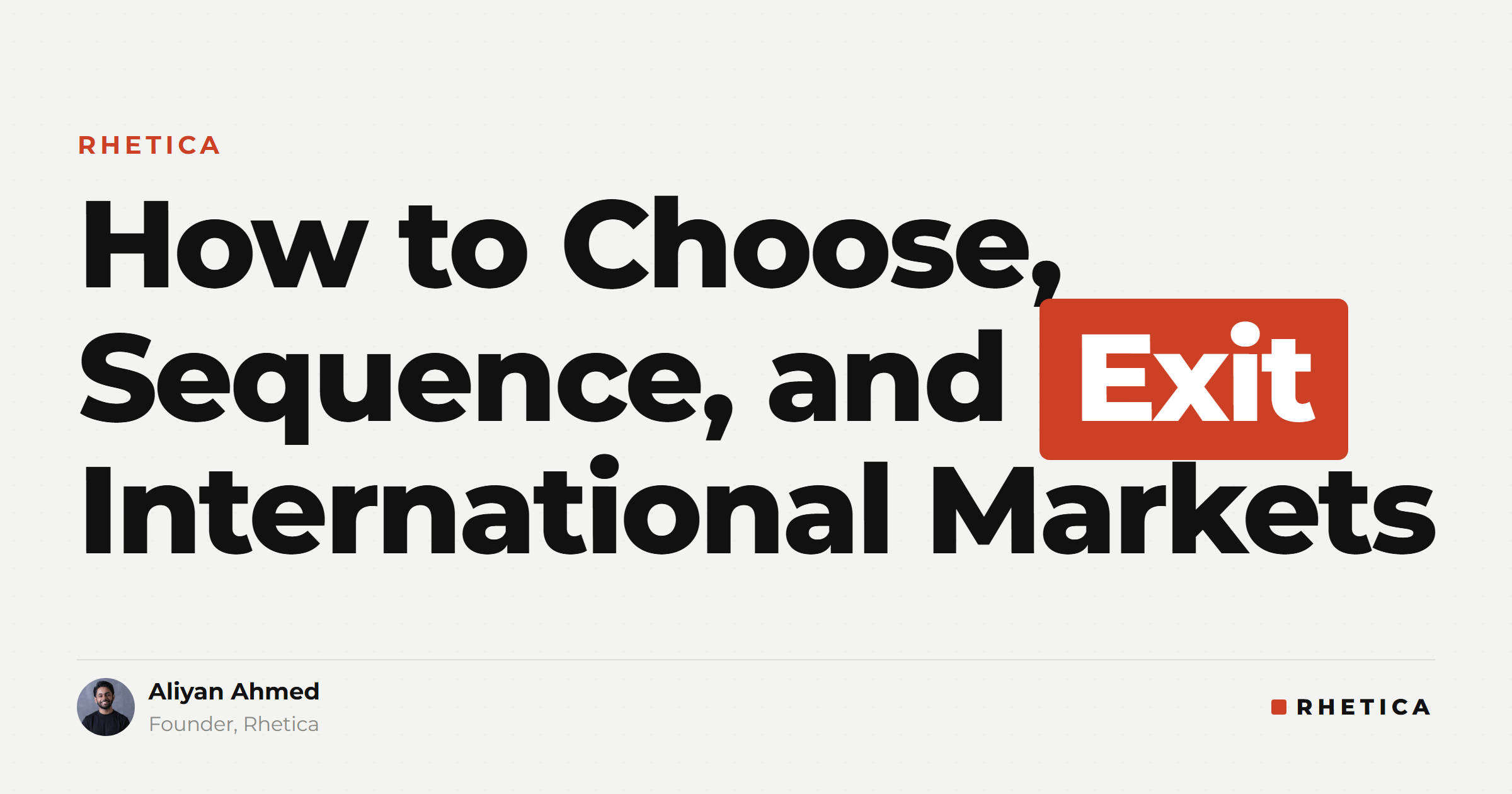 How to Choose, Sequence, and Exit International Markets