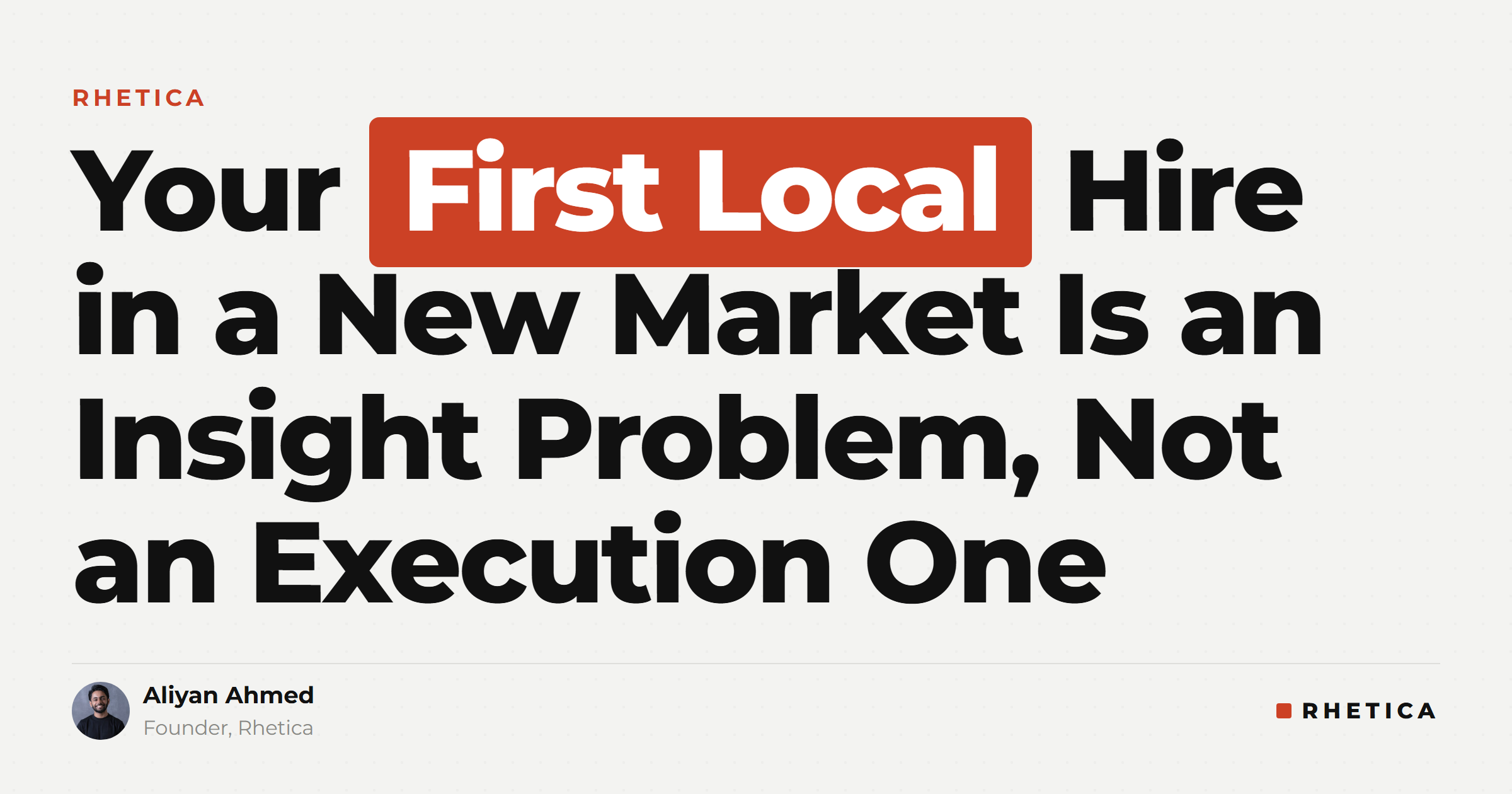 Your First Local Hire in a New Market Is an Insight Problem, Not an Execution One