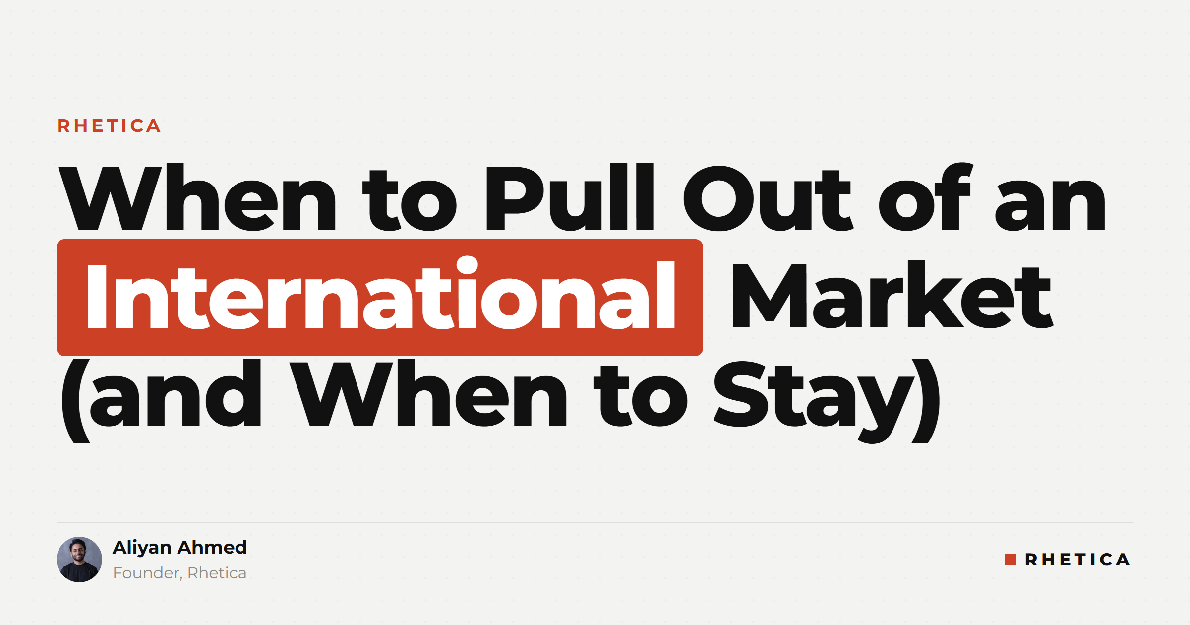 When to Pull Out of an International Market (and When to Stay) | Rhetica